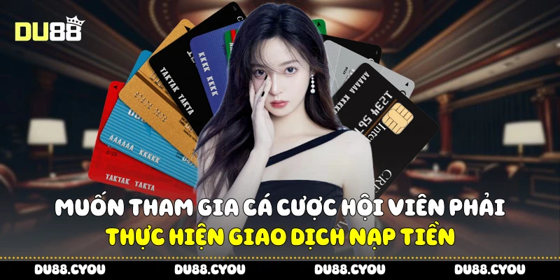 Nạp Tiền Du88 Nhanh Chóng An Toàn Không Gián Đoạn